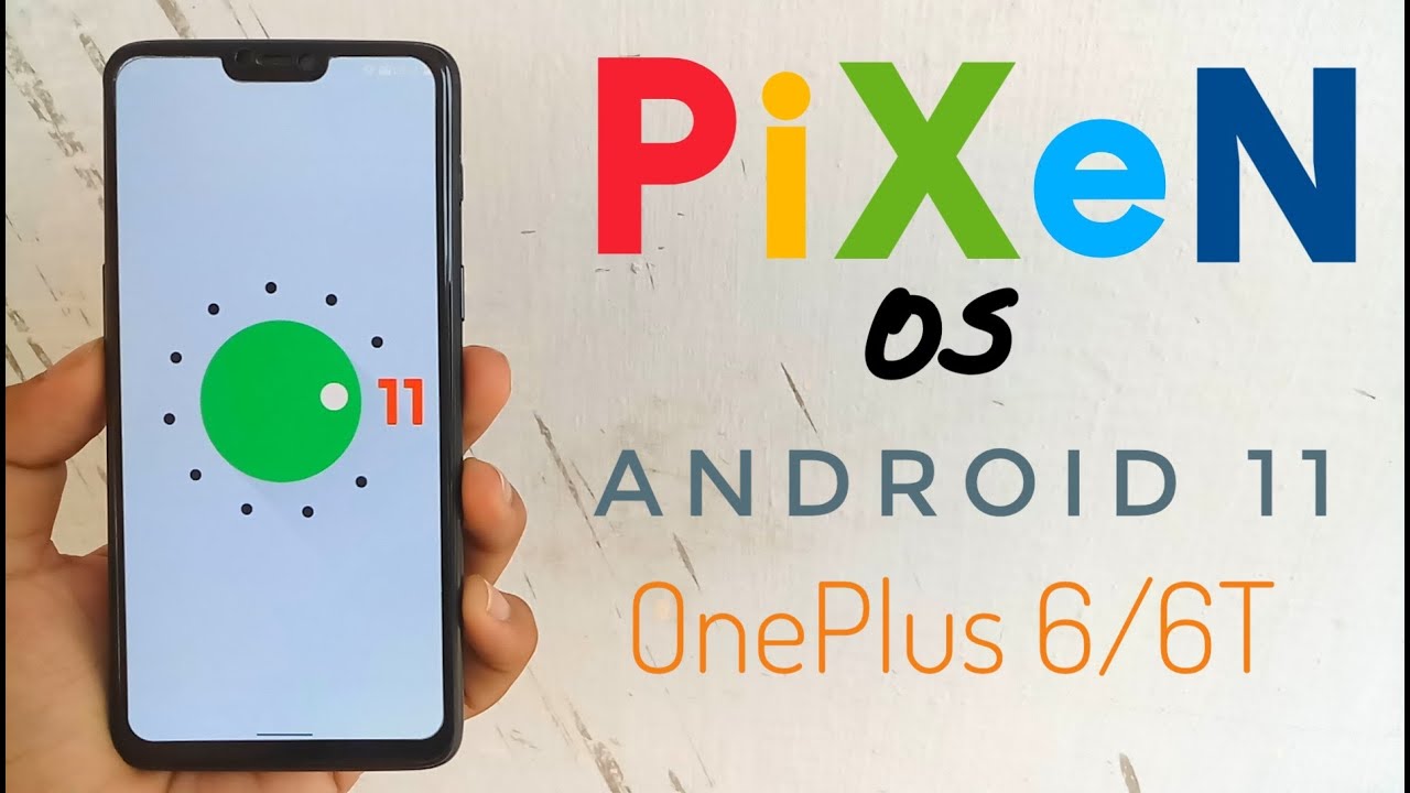 PiXeN OS Android 11 for OnePlus 6/6T | How to Install & Update