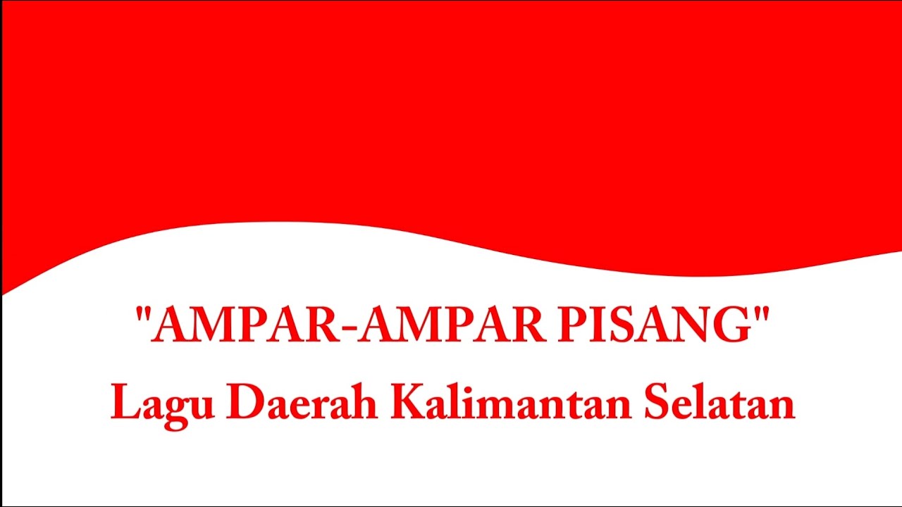 Lagu Daerah Ampar Ampar Pisang dari Kalimantan Selatan