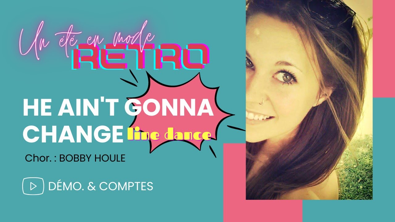 He Ain't Gonna Change (Démo. & Comptes, niv. Inter., chor. : Bobby Houle)