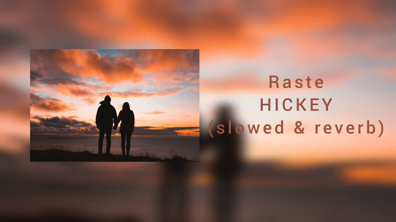 Raste - HICKEY ( slowed & reverb )