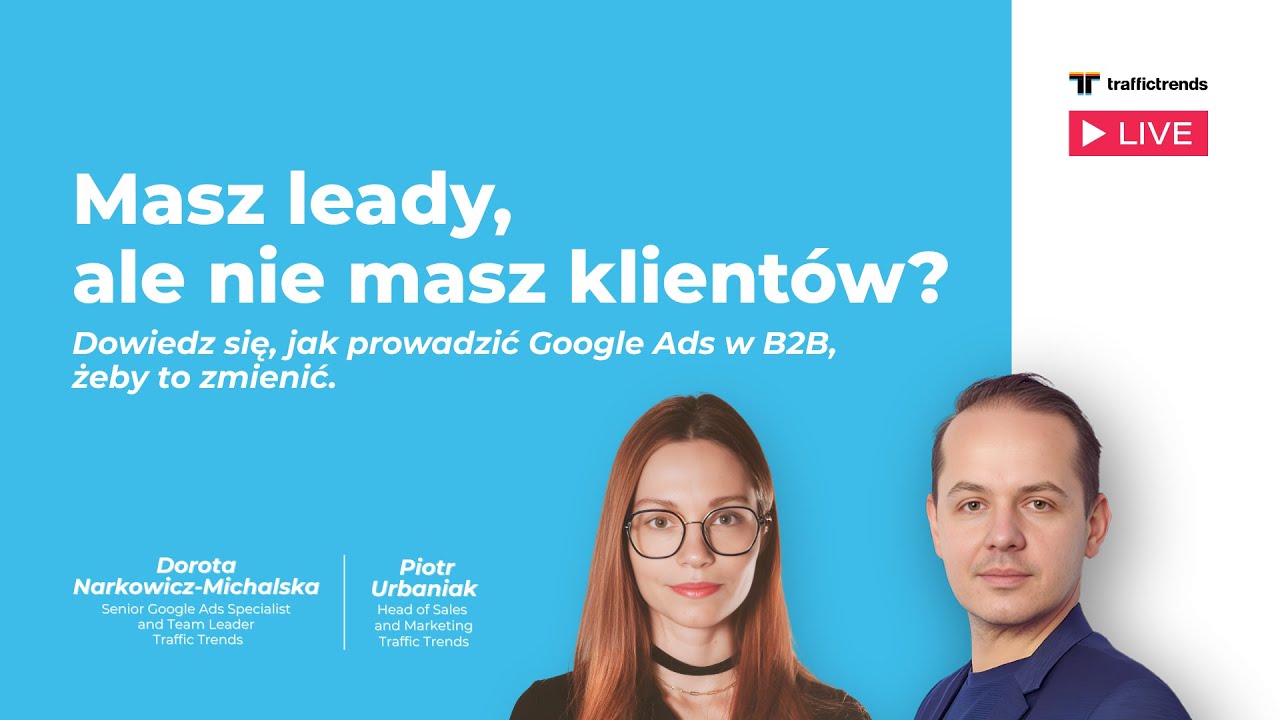 Masz leady, ale nie masz klientów? Dowiedz się, jak prowadzić Google Ads dla B2B, żeby to zmienić