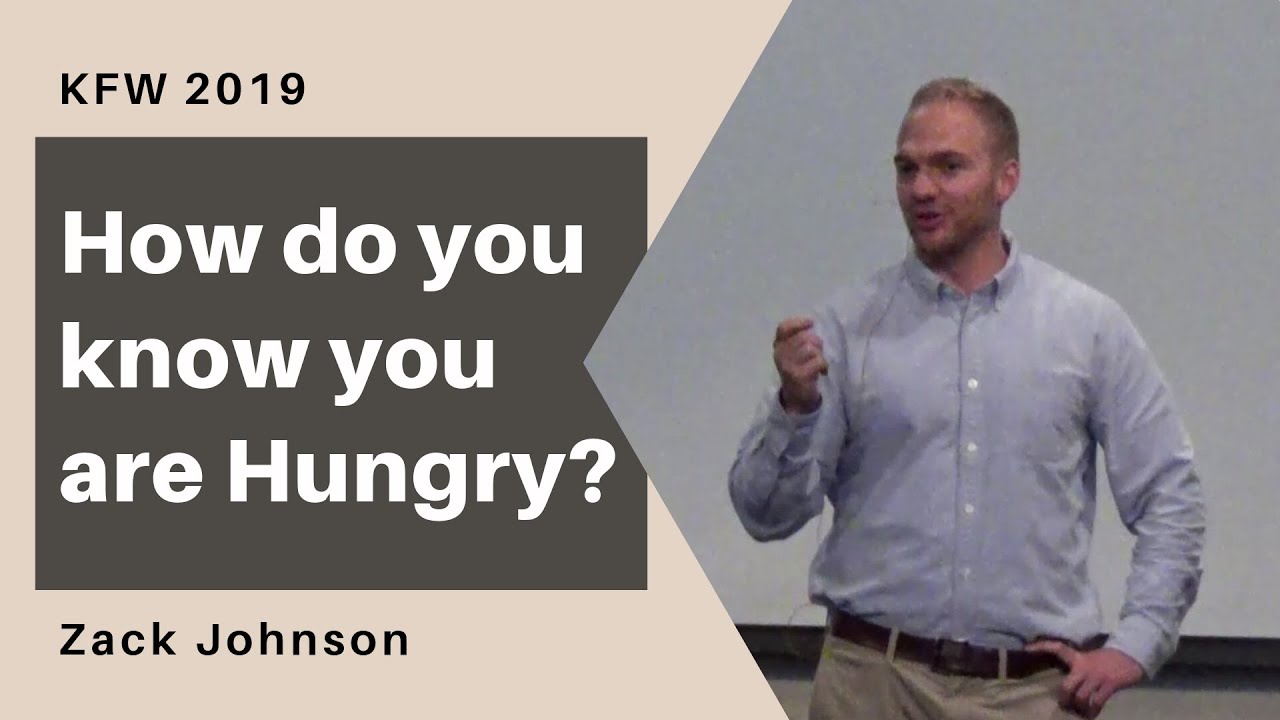 How Do You Know You Are Hungry? - Zack Johnson | KFW 2019