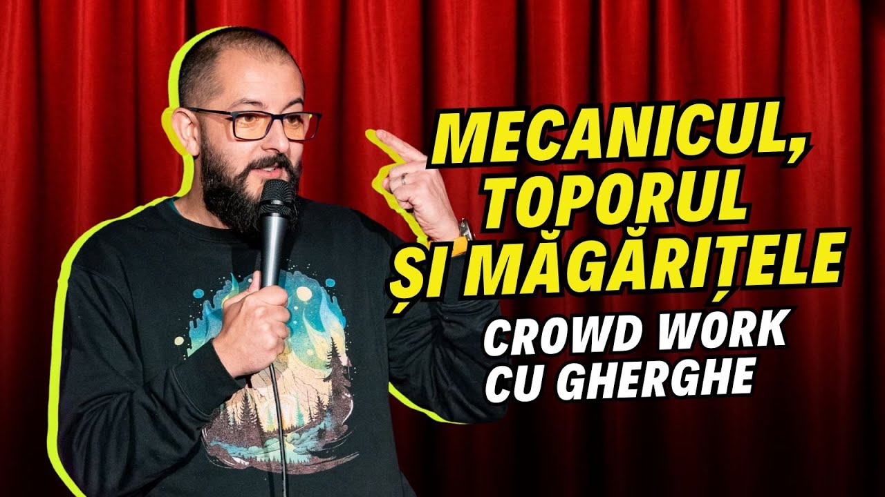 Mecanicul, toporul și măgărițele | Crowd work cu Gherghe