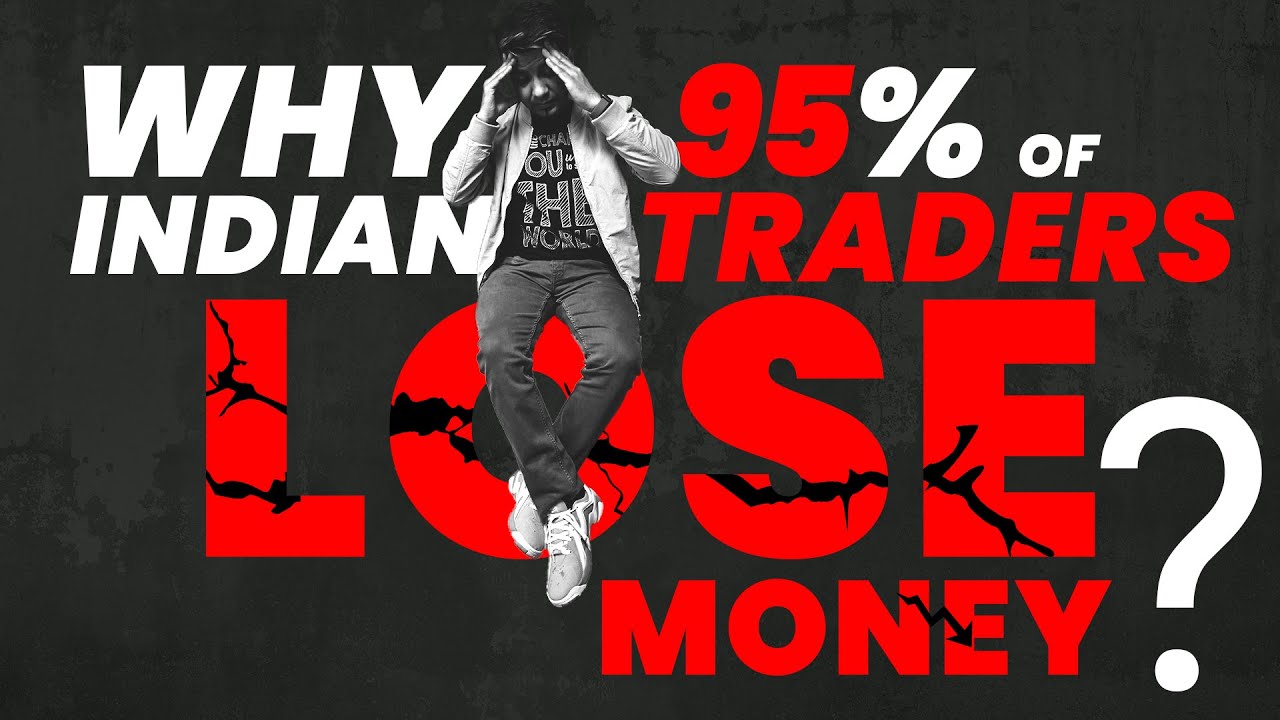 Why 95% of Indian Traders Lose Money?