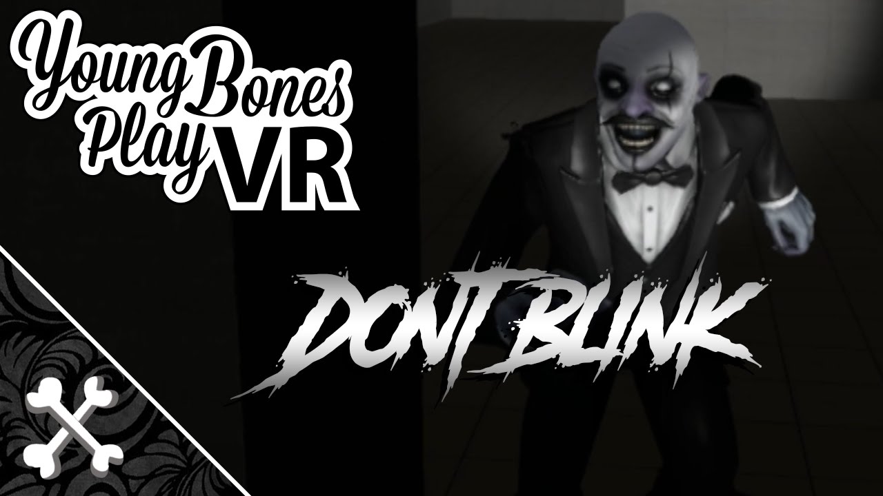 Young Bones Play: Dont Blink VR | Dont Blink Vive Gameplay and Funny Moments