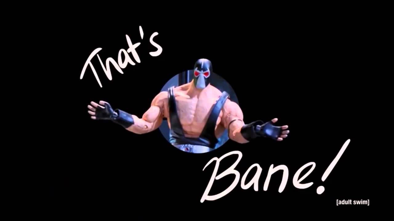 That's Bane!