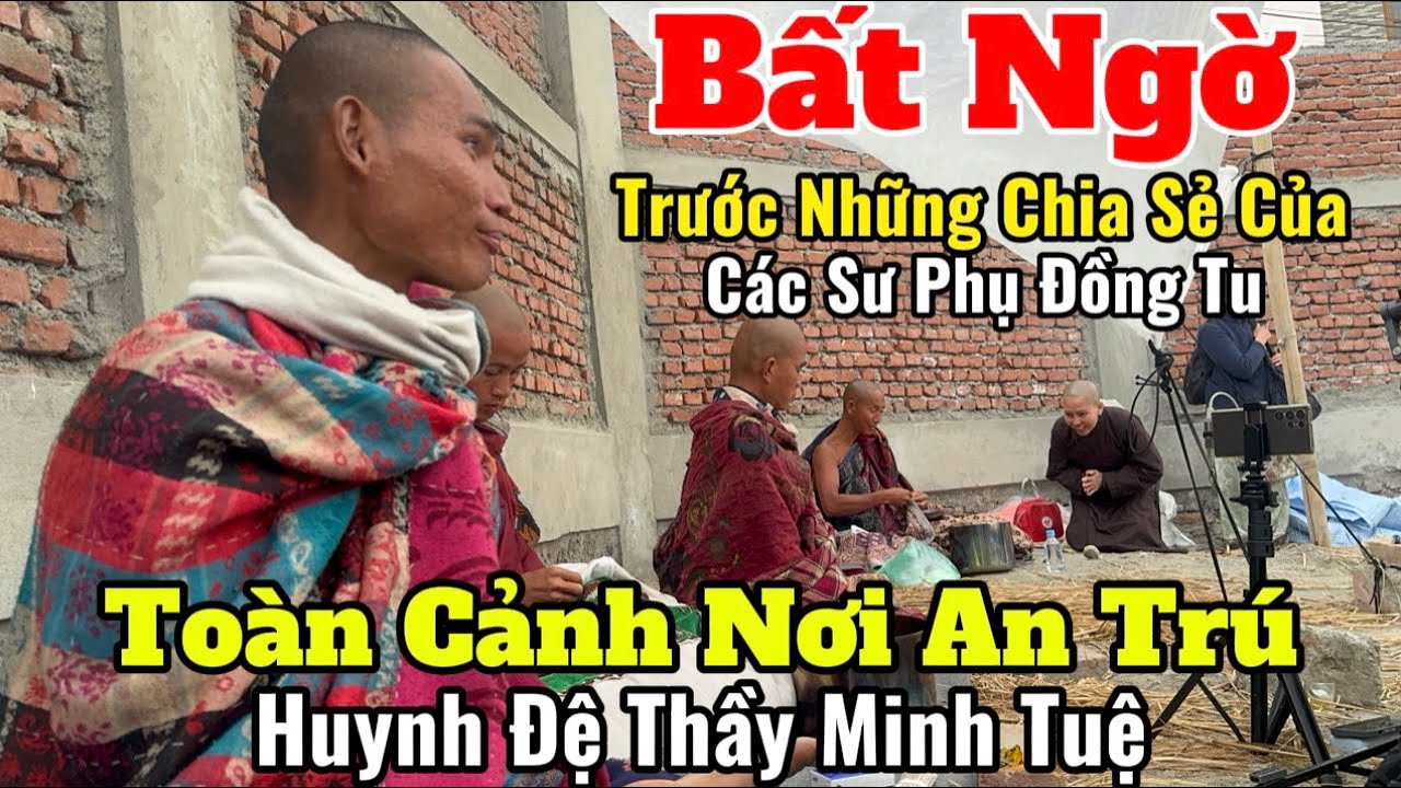 Bất Ngờ Trước Chia Sẻ Của Các Sư Phụ Đồng Tu Cùng Thầy Minh Tuệ | Toàn Cảnh Nơi An Trú Ngay Lúc Này