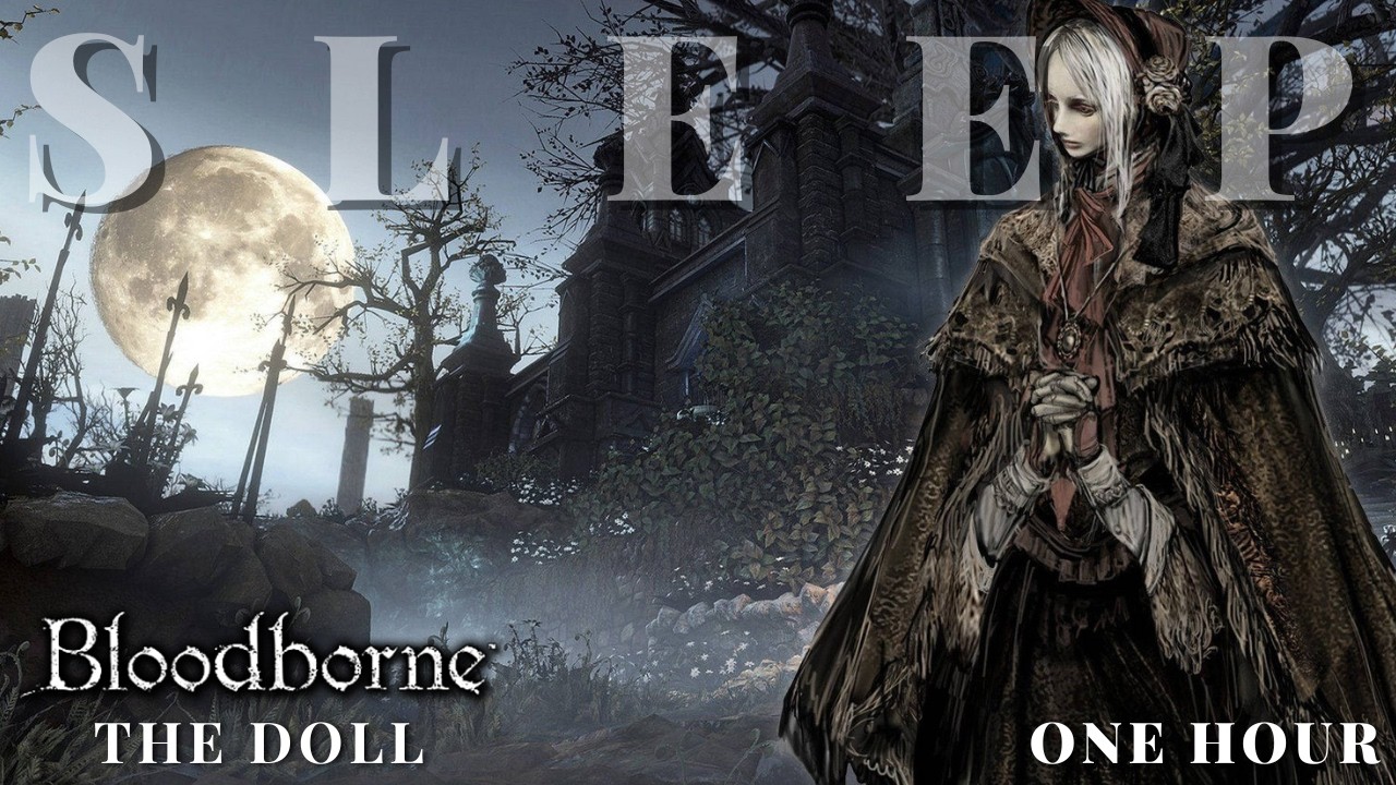 The Doll - Bloodborne Lore to Sleep To