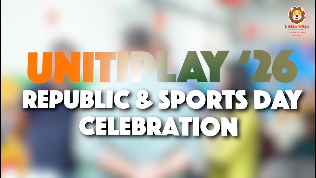 Unitiplay '26 – Republic & Sports Day Celebration | Part 3 | Little Ville A Premium Preschool, Cbe