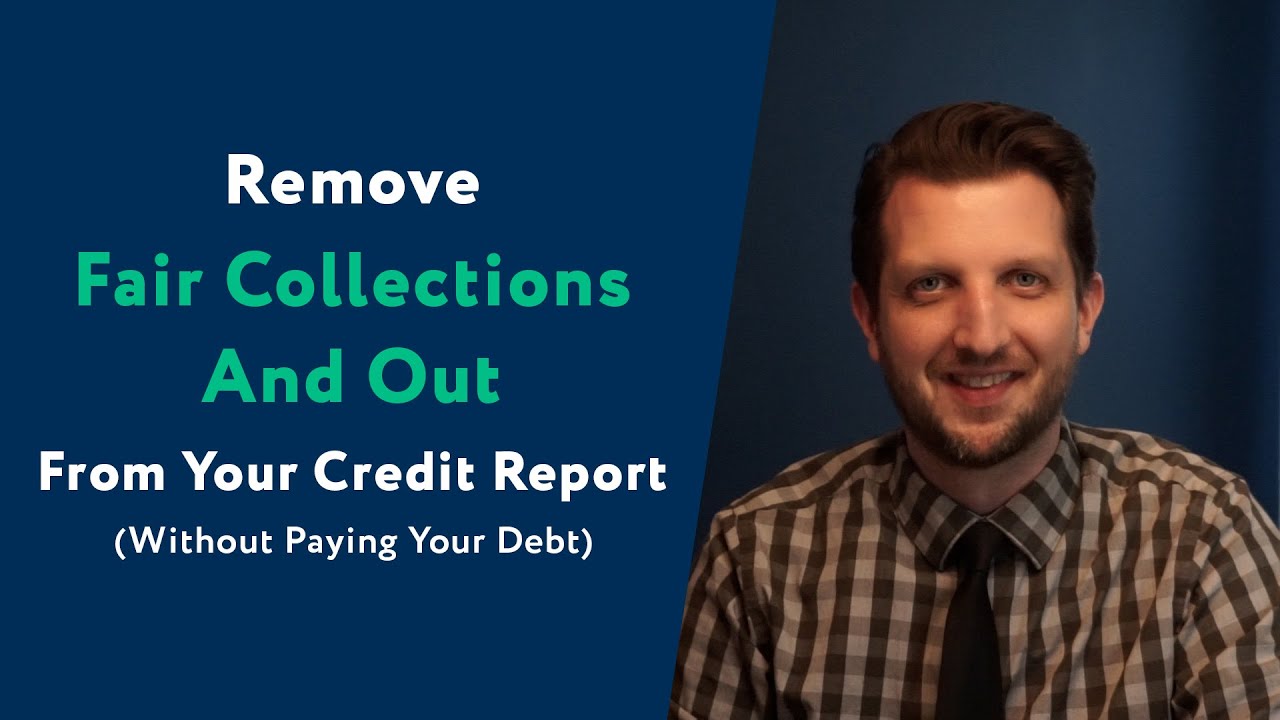 Fair Collections And Out: How To Remove Them From Your Credit Report (WITHOUT Paying Your Debt)