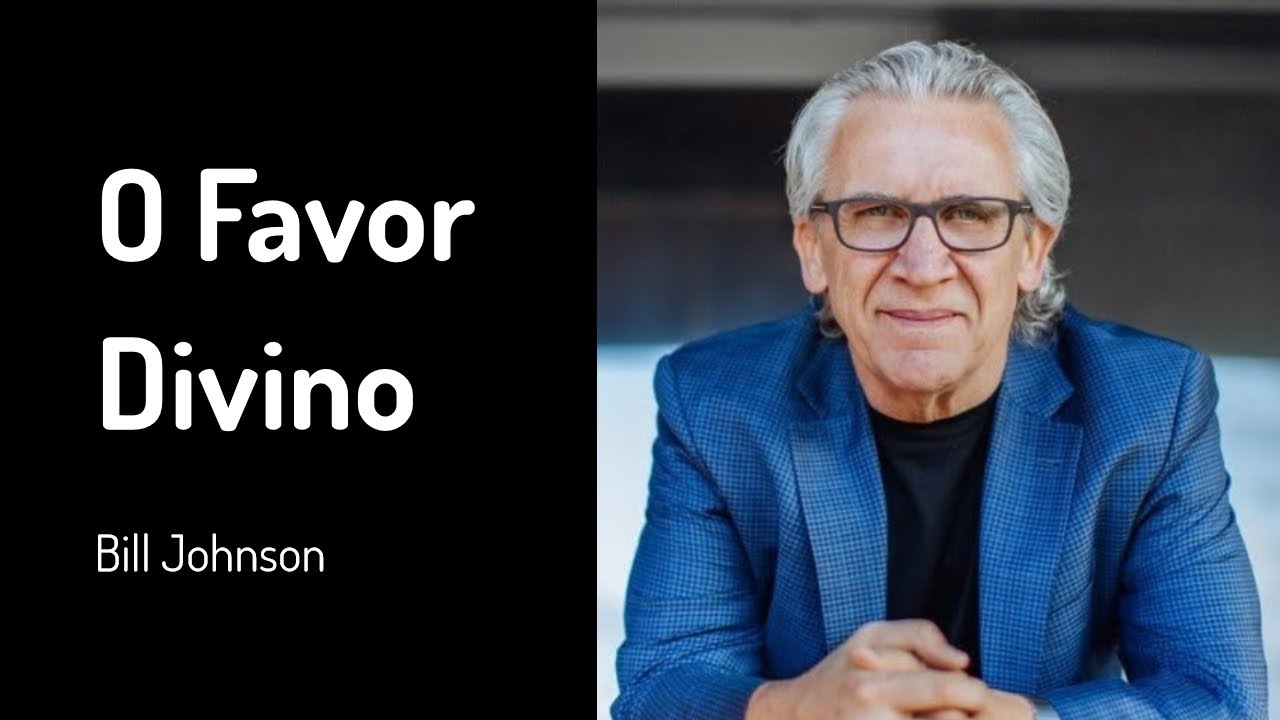 9 DEZ 2018 | Bill Johnson | Reconhecendo o Favor Divino