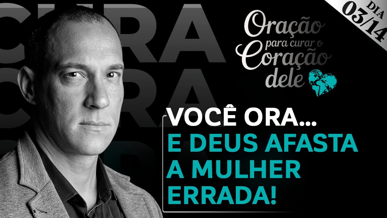 Dia 03/14 - Deus Vai Tirar a Mulher Errada do Caminho Dele!
