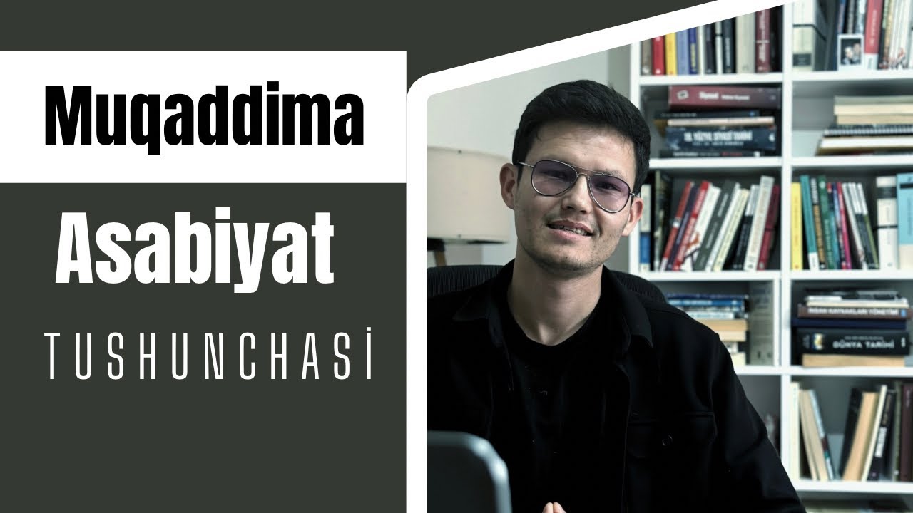 Ibn Haldun “MUQADDIMA” ASARI. ASABIYAT TUSHUNCHASI
