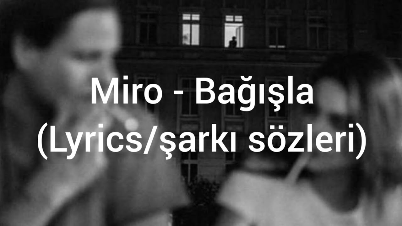 Miro - Bağışla (Lyrics/şarkı sözleri)