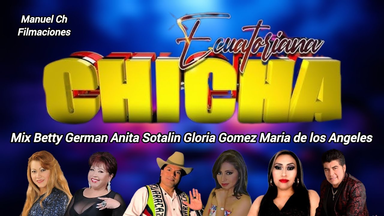 CHICHA Y CUMBIA MIX ECUATORIANAS GLORITA CEDEÑO BETTY GERMAN GERARDO MORAN GLORIA GOMEZ Delayzer