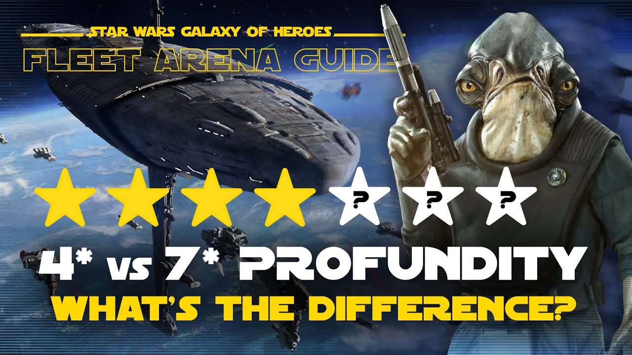 4* vs 7* Profundity - is it worth rushing to 7* | SWGOH Fleet Arena