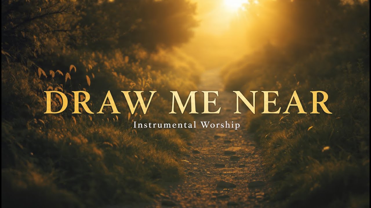 Draw Me Near | Instrumental Worship Piano for Prayer & Intimate Time with God