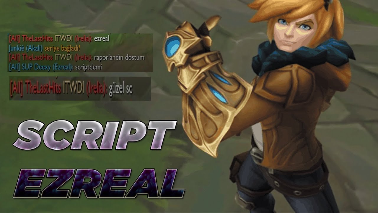ezreal raportlandın dostum güzel script | alpinoxx