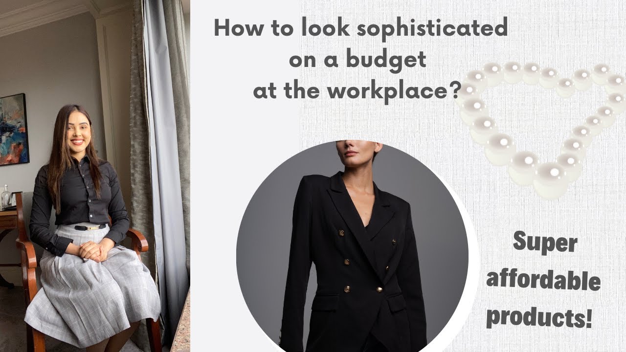 How to look sophisticated on budget at the workplace?