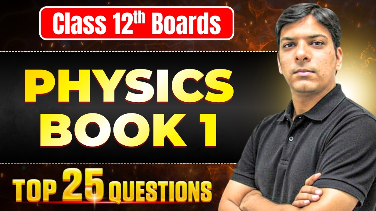 Class 12 Physics Book 1 – Top 25 Important Questions for Board Exams | Complete Solutions & Tips
