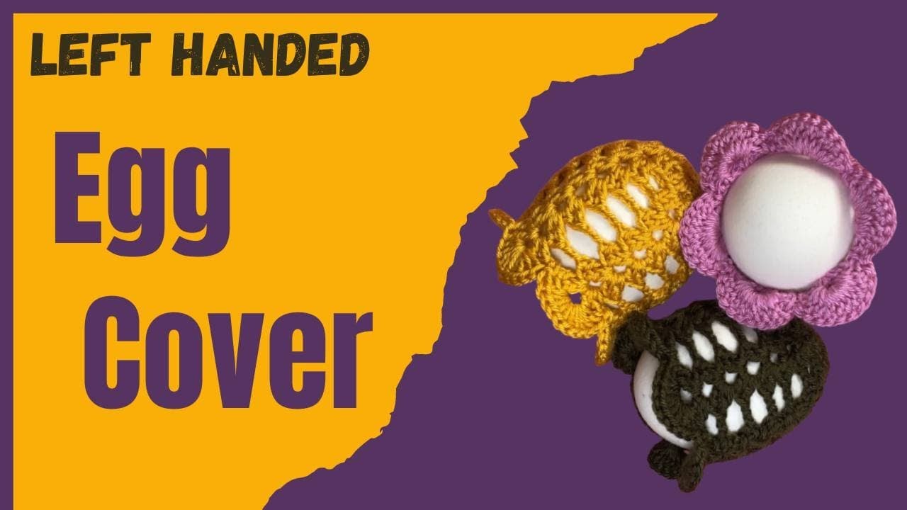 Crochet Egg Cover For Left-Handed (Crochet For Beginners)