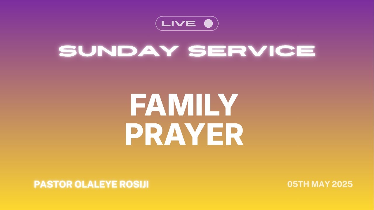 FAMILY PRAYER WITH PASTOR LEYE || Kings Hub || 05th May 2025