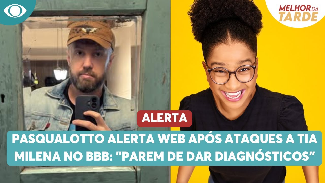 Pasqualotto alerta web após ataques a Tia Milena no BBB; confira | Melhor da Tarde