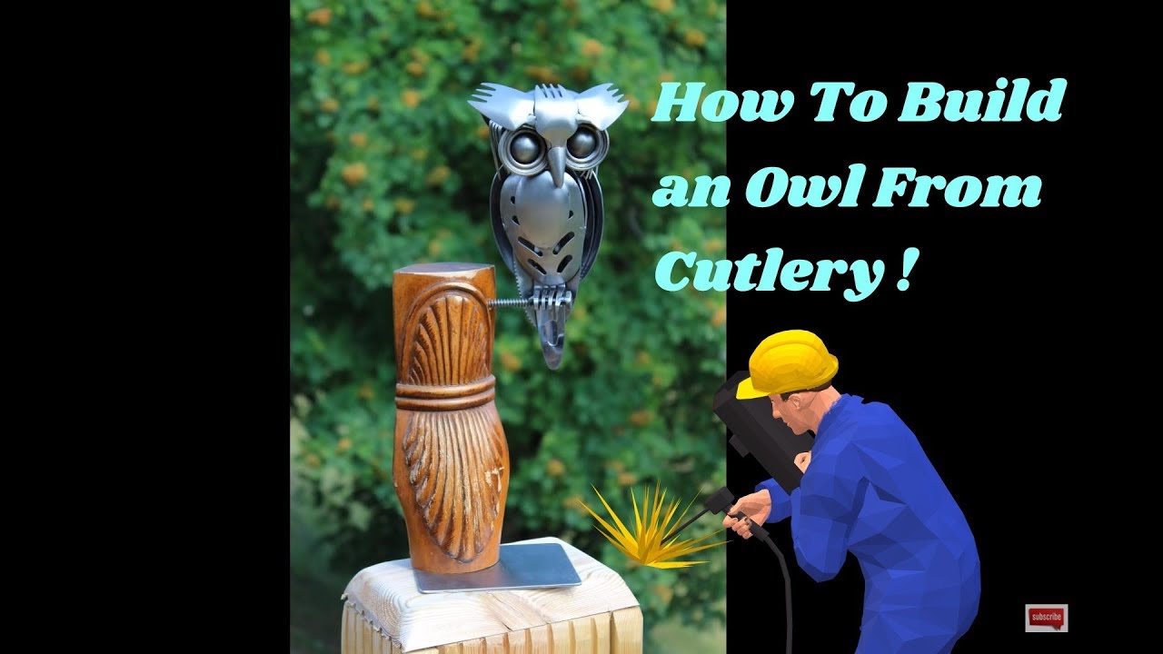 I BUILT AN OWL SCULPTURE FROM MIG WELDING CUTLERY AND RECYCLED SCRAP METAL