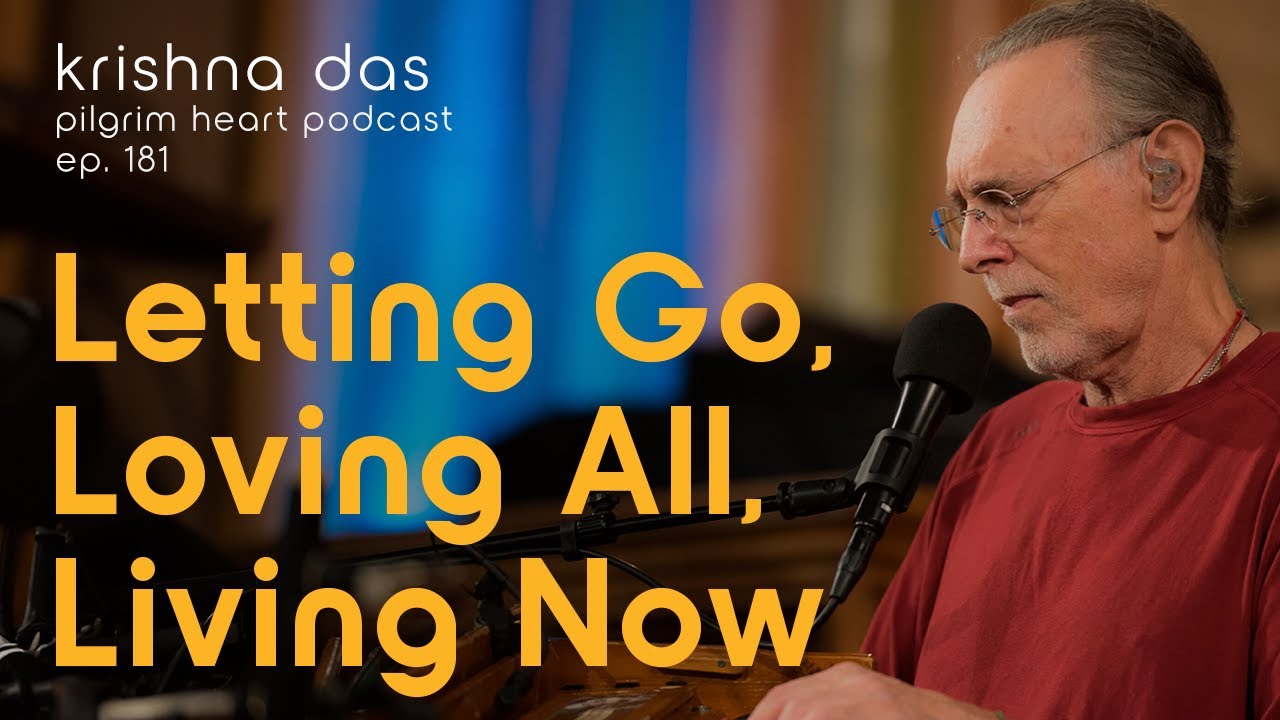 Krishna Das on Letting Go, Loving All & Living Now  – Pilgrim Heart Podcast Ep. 181