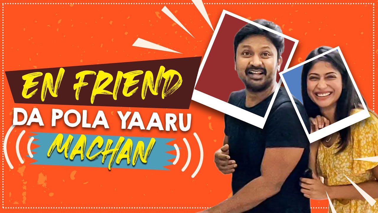 En Friend da Pola Yaaru Machan Ft. Krishna - VG's Happy Space | #ItsVG