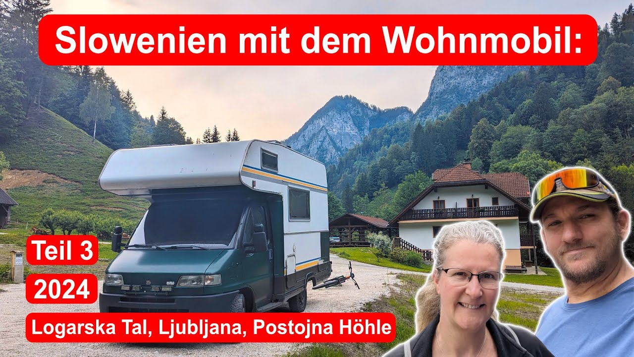 Slowenien mit dem Wohnmobil - Teil 3 der Südreise 2024 - Logarska Tal, Ljubljana, Postojna Höhle