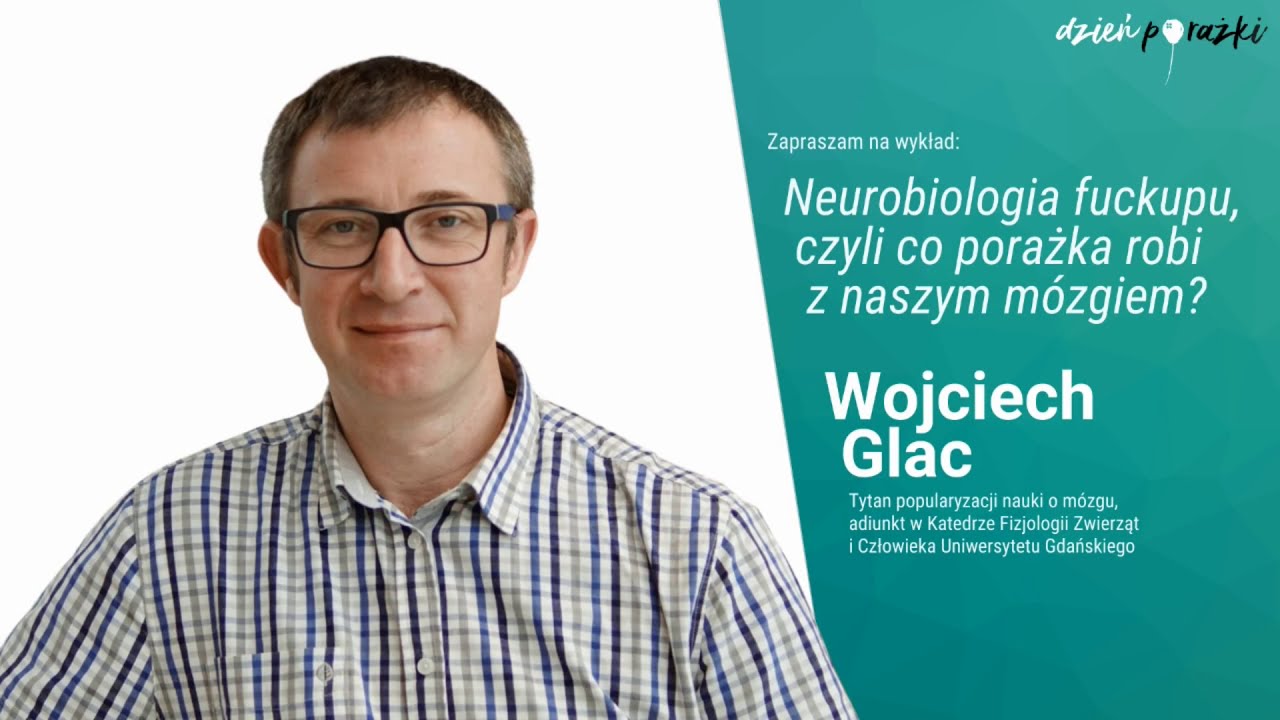 Wojciech Glac: Neurobiologia fuckupu, czyli co porażka robi z naszym m&oacute;zgiem?