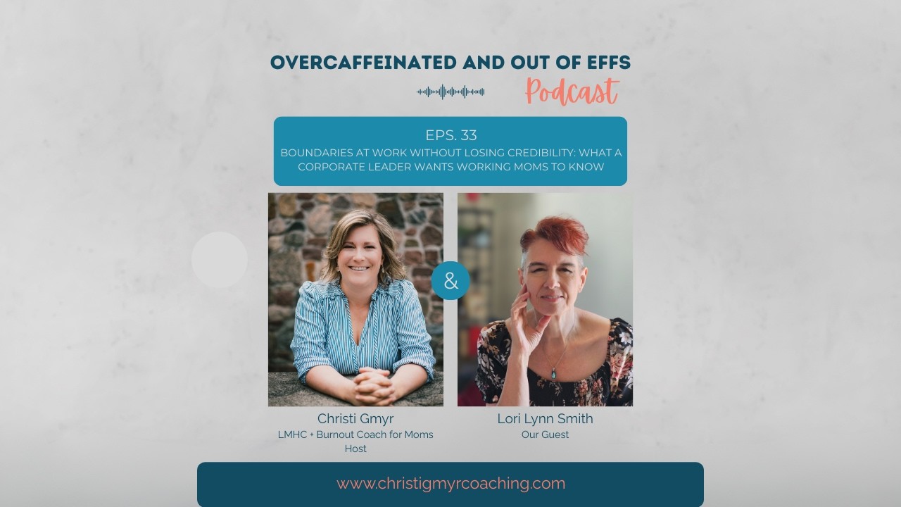 EPS. 33: Boundaries at Work w/o Losing Credibility: What a Corporate Leader Wants Moms to Know