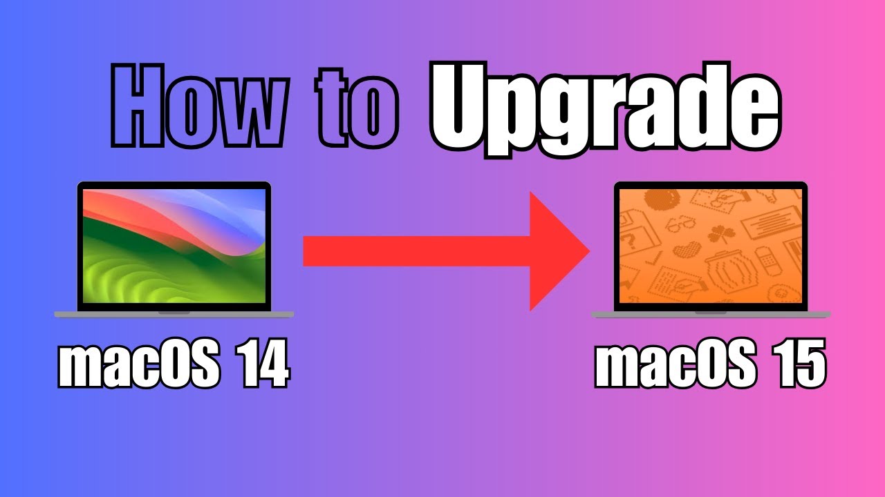 How To Upgrade Your Mac from macOS 14 Sonoma to macOS 15 Sequoia