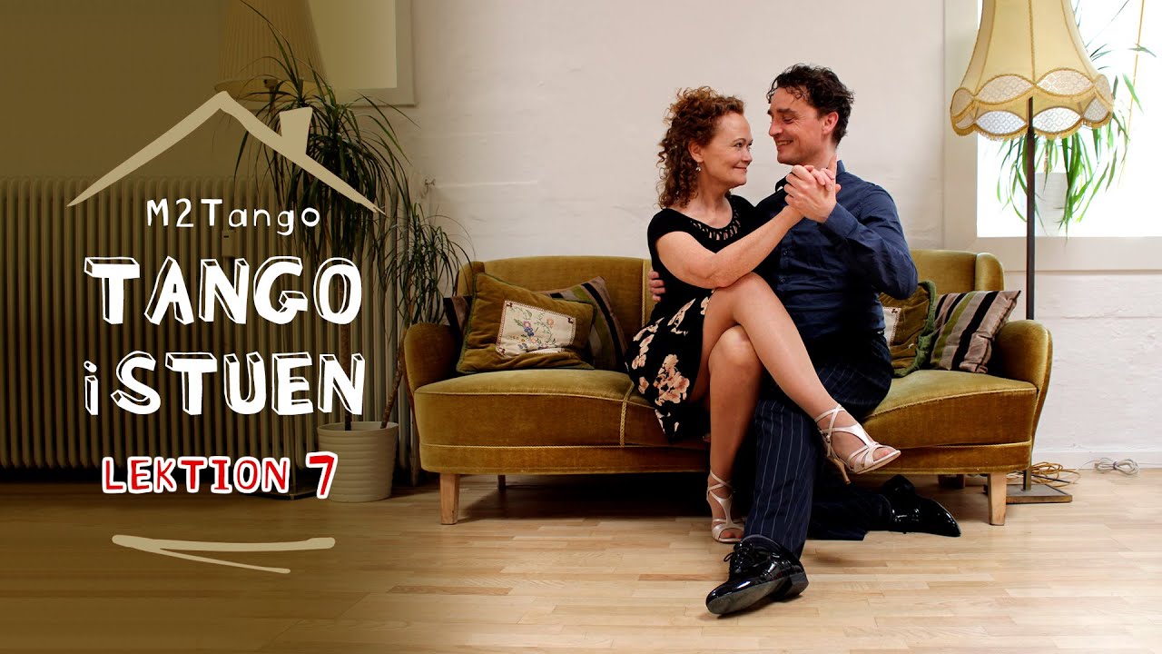 Tango i Stuen - video kursus for begyndere, lektion 7
