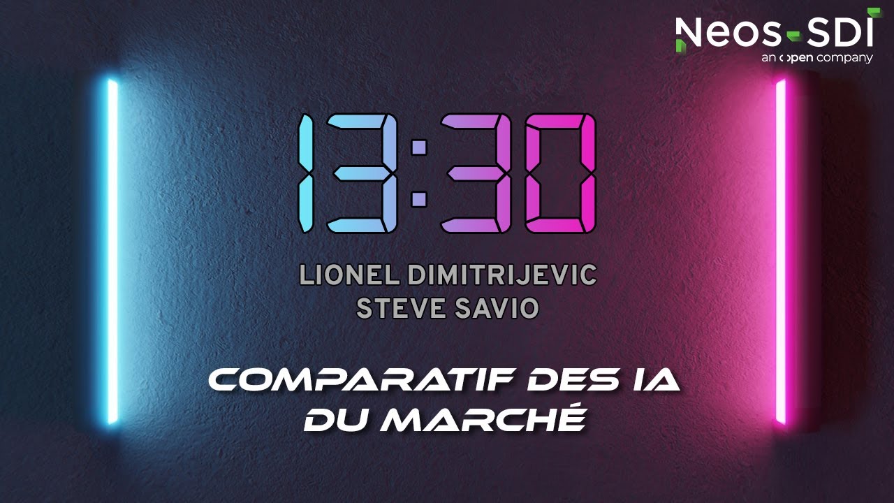 13:30 - Comparatif des IA du marché, avec Lionel Dimitrijevic