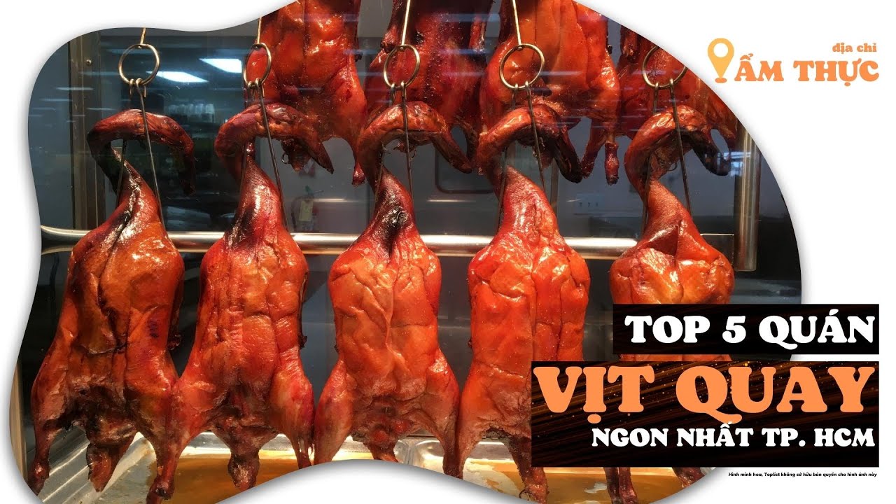 Top 5 quán VỊT QUAY ngon nhất tại Thành phố Hồ Chí Minh! Bạn đã thử chưa? Toplist.vn