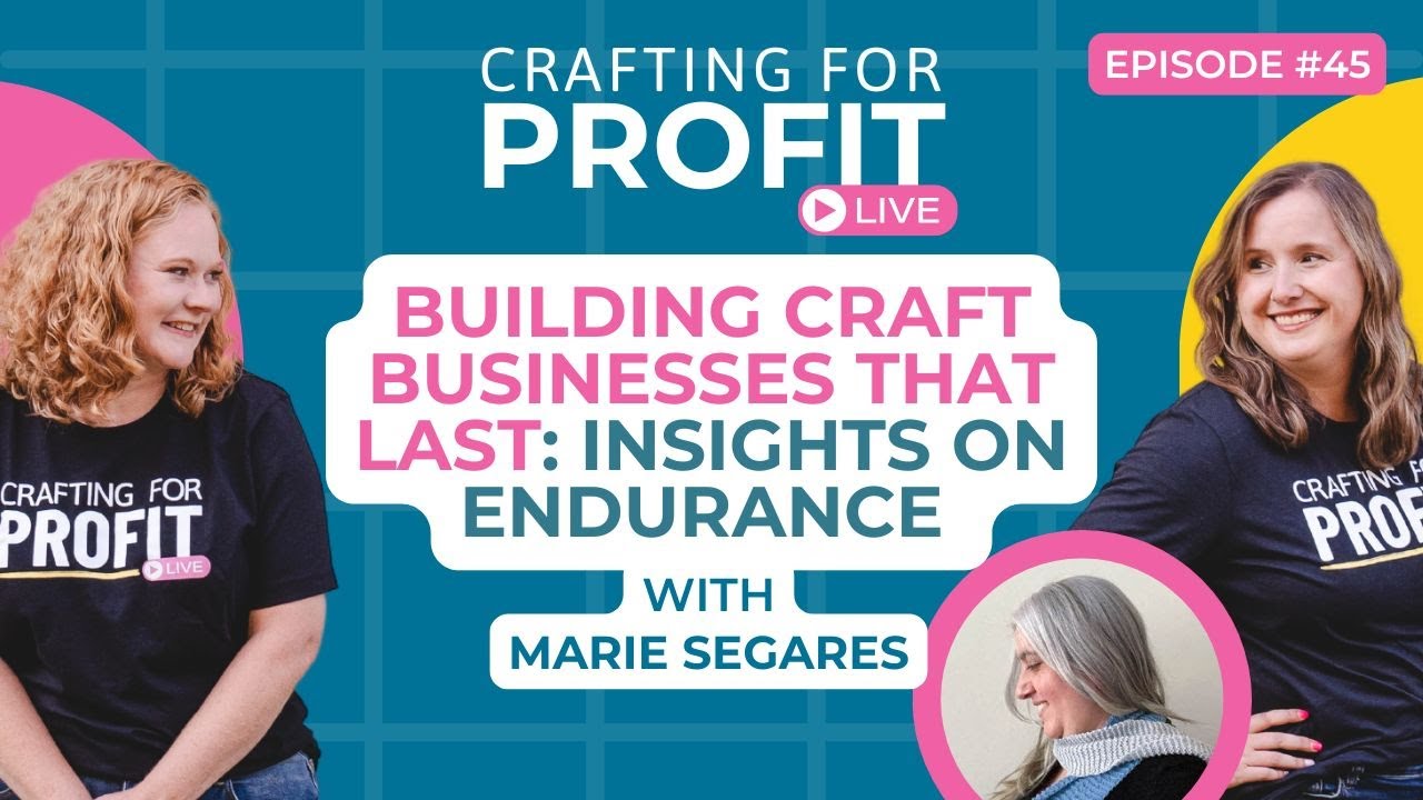 Building Craft Businesses That Last: Insights on Endurance w/Marie Segares (Crafting for Profit #45)