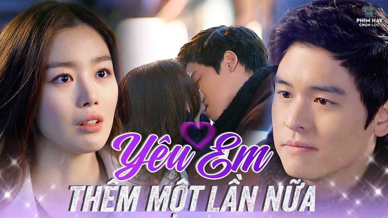 YÊU EM THÊM MỘT LẦN NỮA | Tưởng Chừng Như Đã Hết Yêu Nhưng Tình Cảm Ấy Vẫn Chưa Từng Nguôi Ngoai