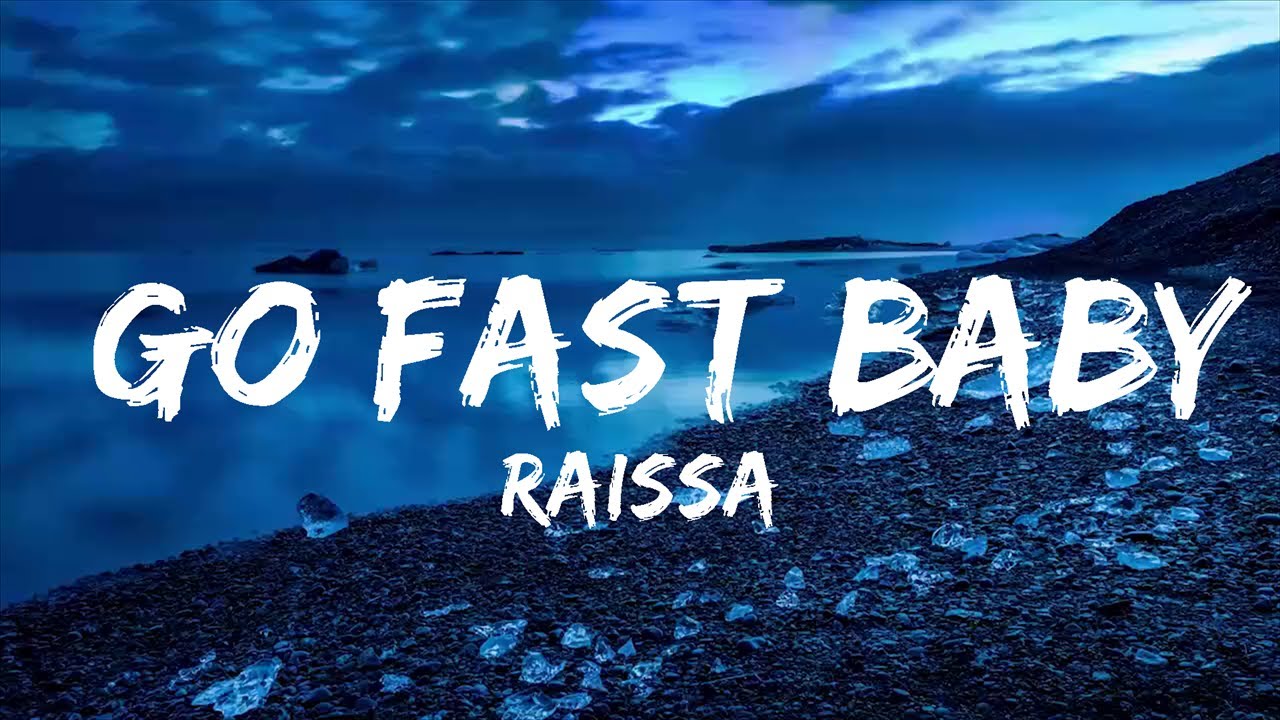 Raissa - GO FAST BABY (Lyrics)  | Music one for me