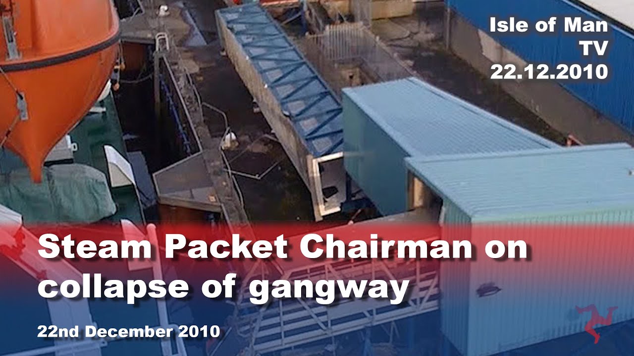 Steam Packet Chairman on collapse of gangway: 22.12.2010