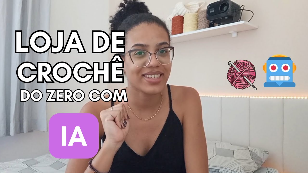 Como abrir uma loja de crochê do zero usando Inteligência Artificial e vender muito