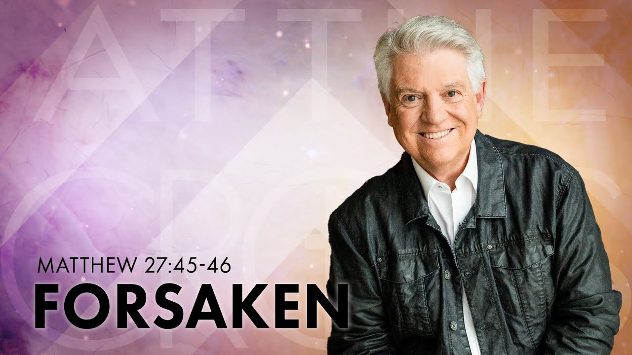 Forsaken  |  Pastor Jack Graham