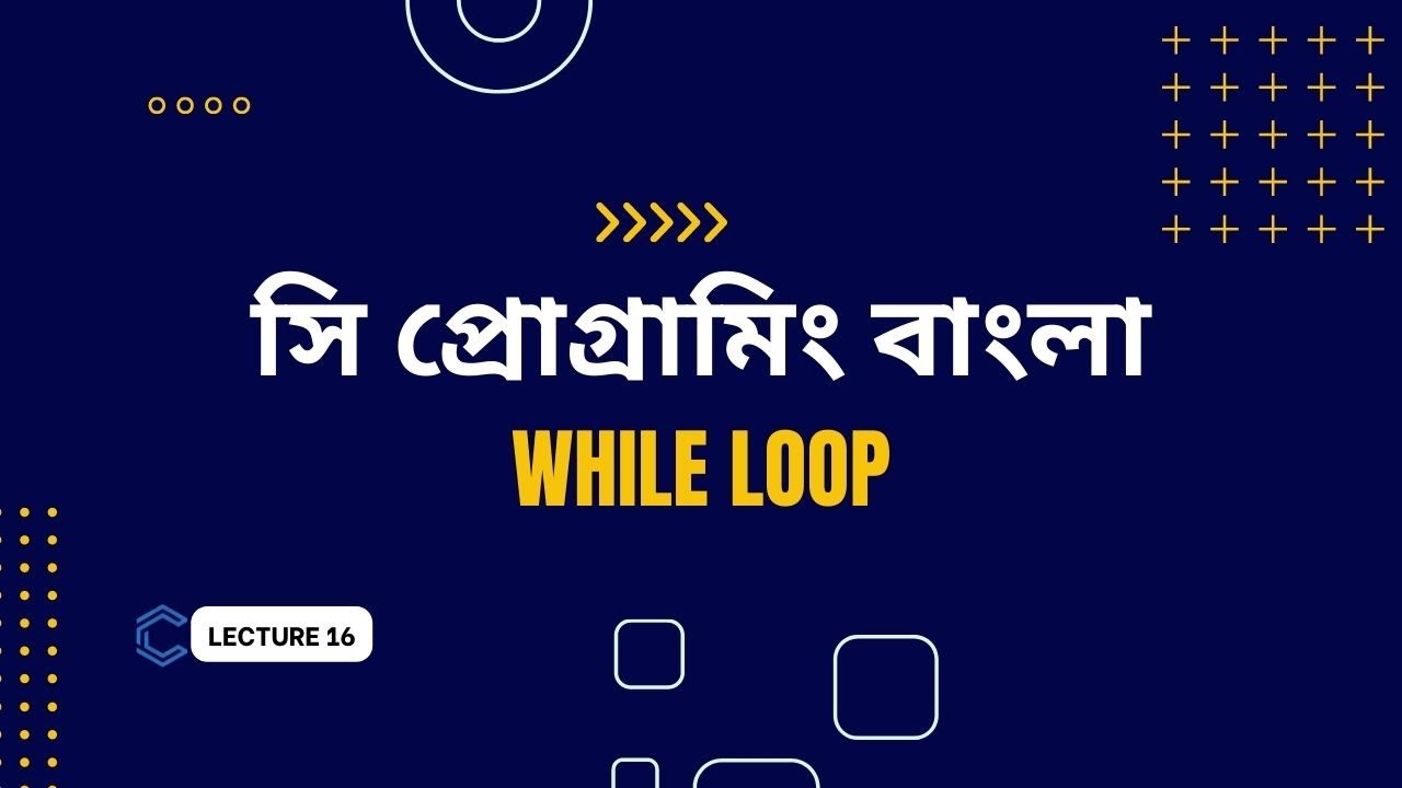 While Loop In C Programming | C Language Tutorial | Lecture 16