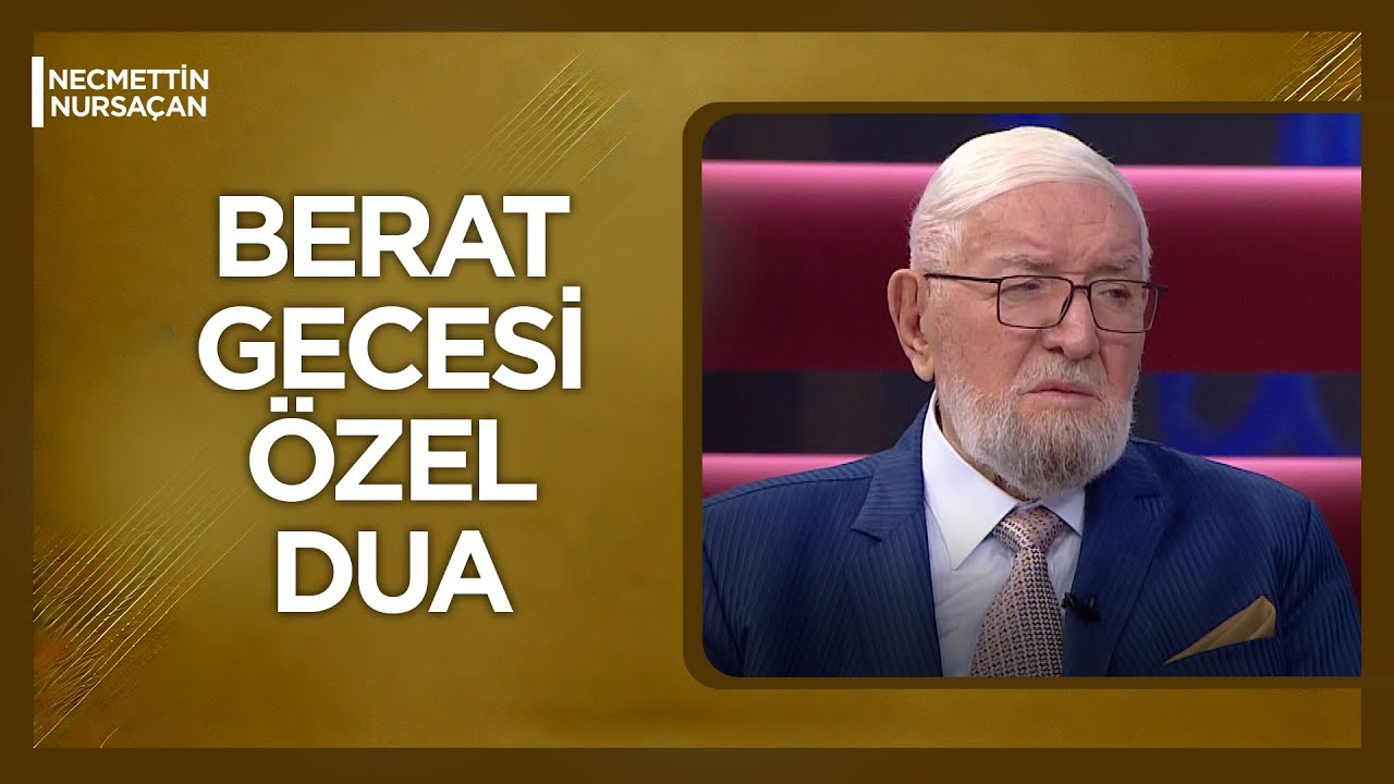 Necmettin Nursaçan'dan Berat Kandili Özel Dua
