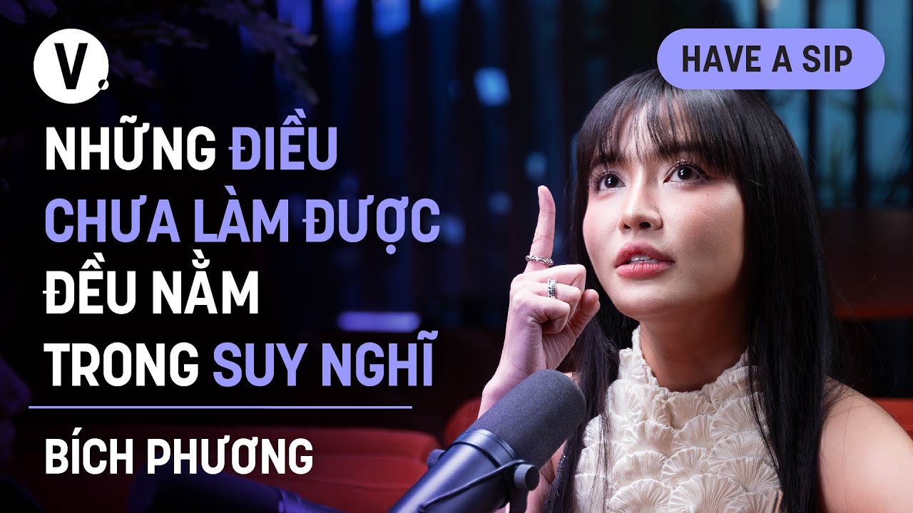 Những điều chưa làm được đều nằm trong suy nghĩ - Bích Phương | #HaveASip Dark Hours 167
