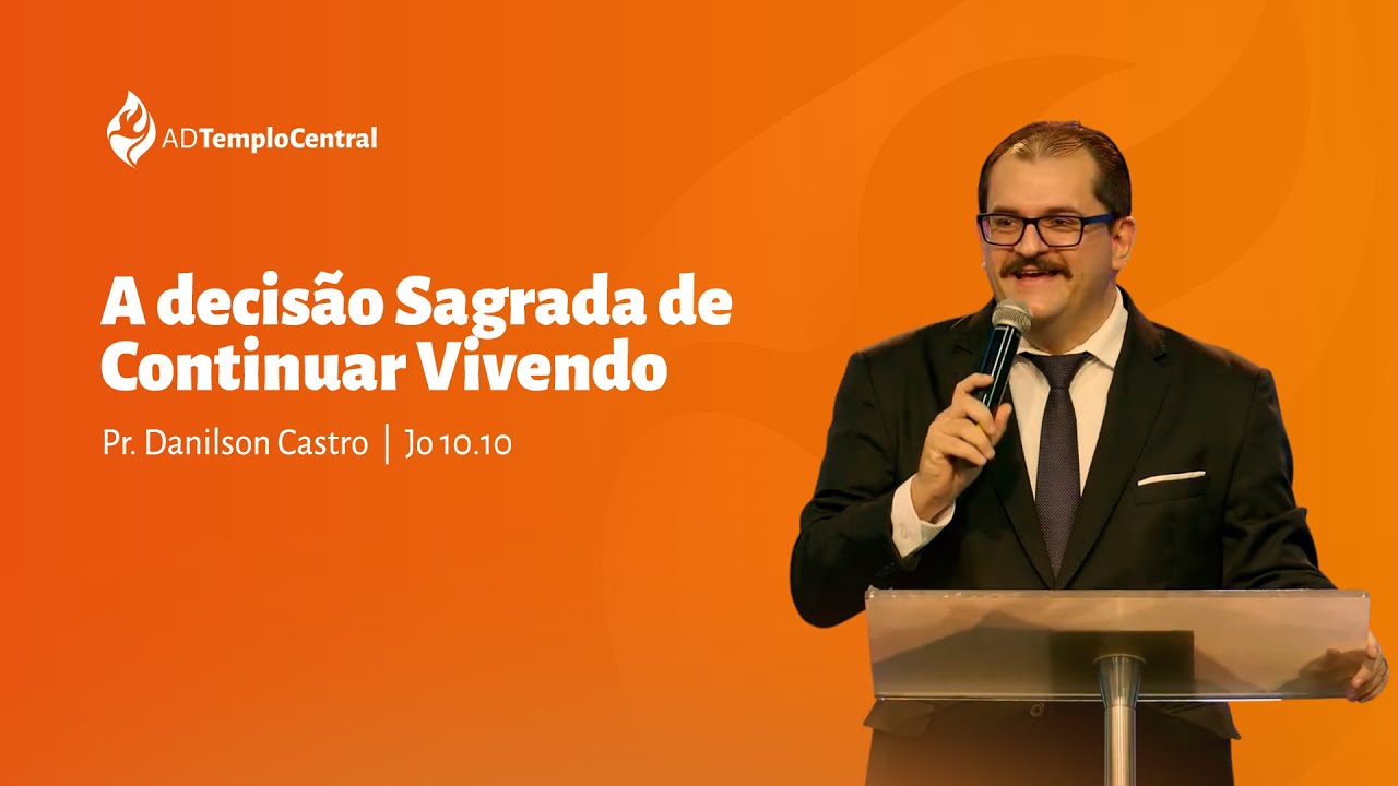 AD Templo Central | Culto | Pr. Danilson Castro - A Decisão sagrada de continuar vivendo.