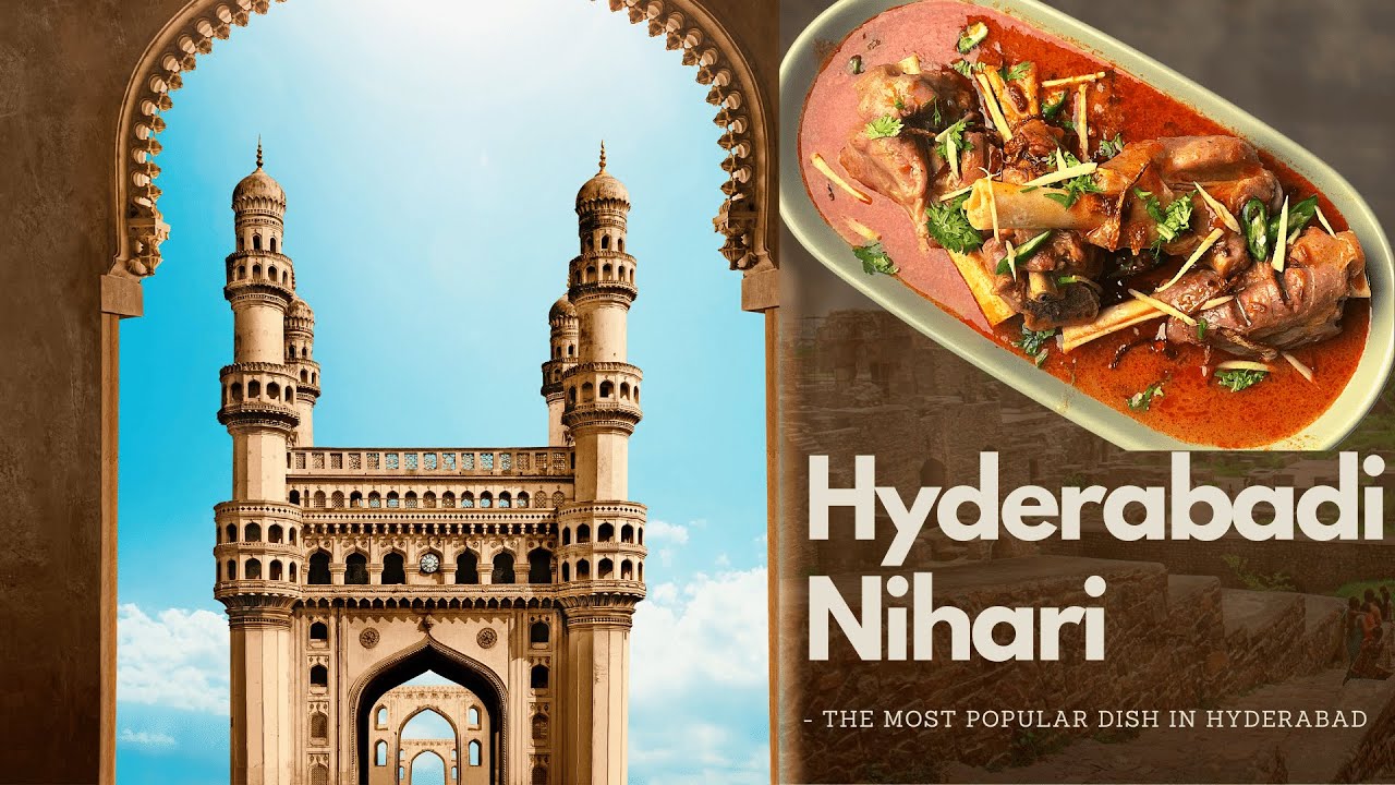 Hyderabadi Nihari - The Most Popular Dish in Hyderabad
