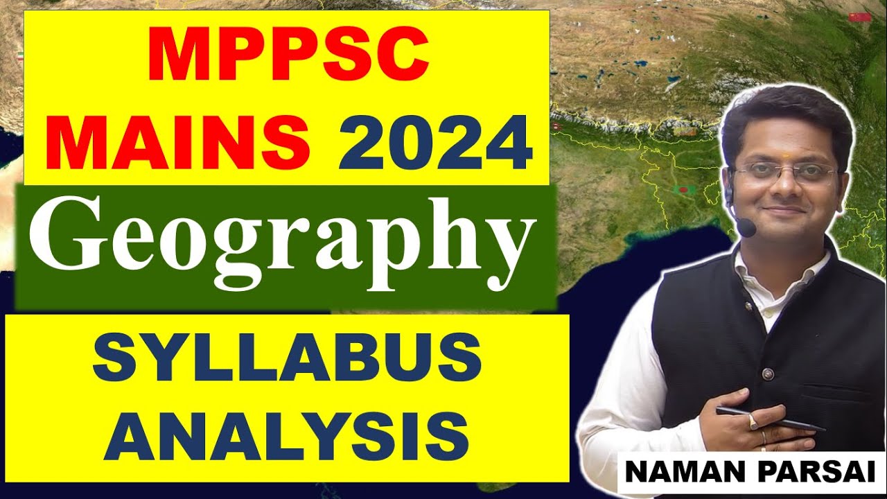 MPPSC MAINS 2024 | Indian & MP Geography | Syllabus Analysis | Naman Parsai