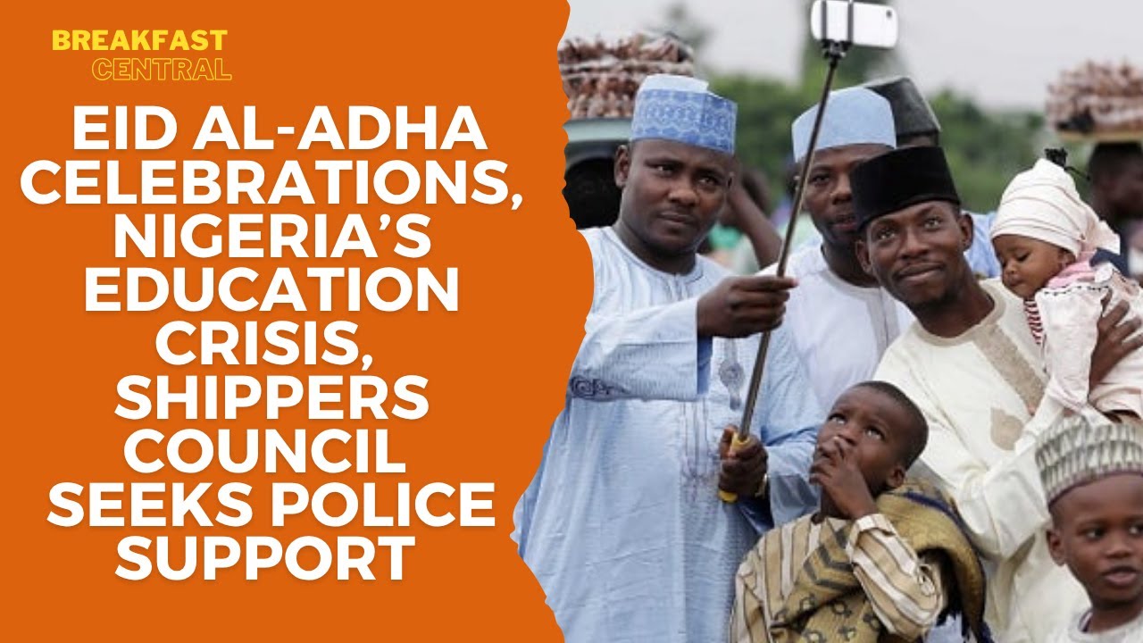 Eid Inflation Hits Nigerians, Nigeria's Education Crisis, Shippers Council Seek Police support